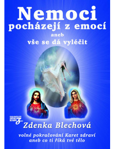 Nemoci pocházejí z emocí aneb vše se dá vyléčit