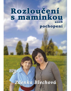 Rozloučení s maminkou aneb pochopení